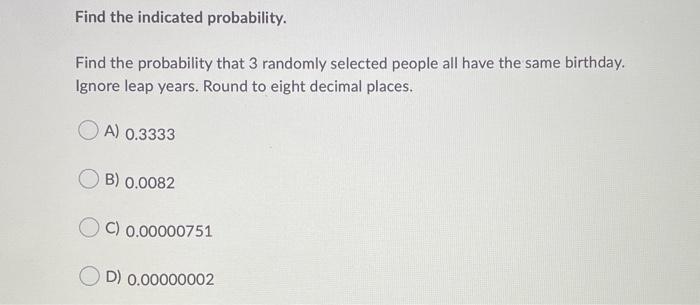 Solved Find the indicated probability. Find the probability | Chegg.com