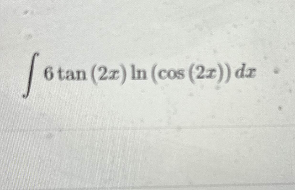 solved-6tan-2x-ln-cos-2x-dx-chegg