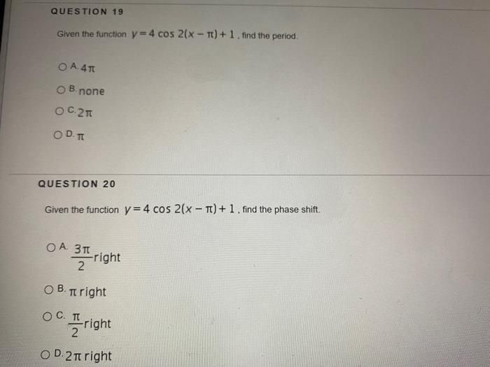 Solved QUESTION 19 Given the function y=4 cos 2(x - Tt) + 1. | Chegg.com
