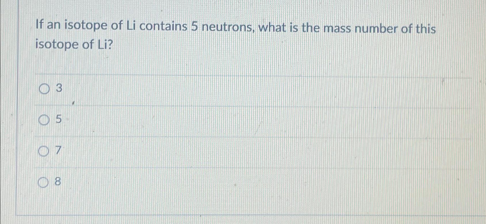 solved-if-an-isotope-of-li-contains-5-neutrons-what-is-the-chegg