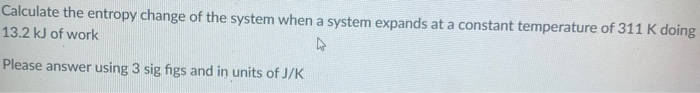 Solved Calculate the entropy change of the system when a | Chegg.com