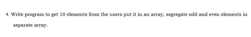 Solved 4. Write program to get 10 elements from the users | Chegg.com