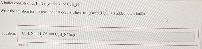 A buffer consists of \( \mathrm{C}_{5} \mathrm{H}_{5} \mathrm{~N} \) (pyridine) and \( \mathrm{C}_{5} \mathrm{H}_{6} \mathrm{