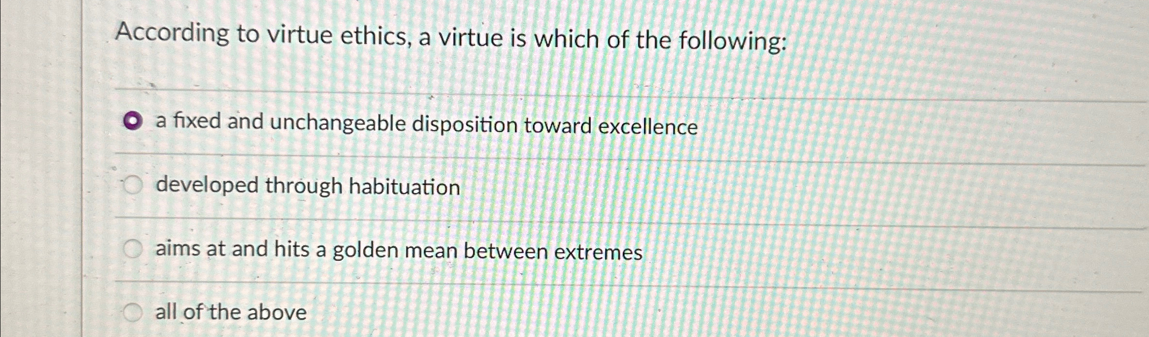 Solved According to virtue ethics, a virtue is which of the | Chegg.com