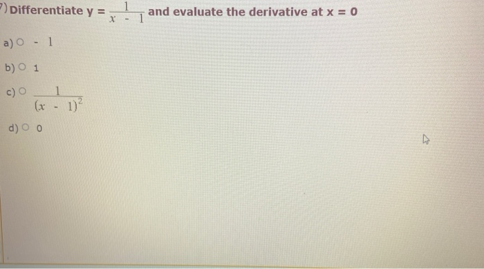 Solved Differentiate y = 1 and evaluate the derivative at x | Chegg.com