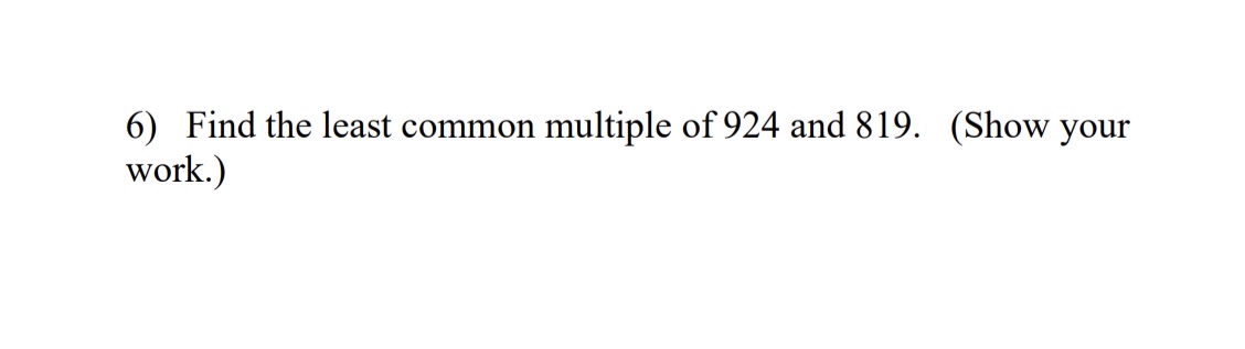 Solved Find the least common multiple of 924 ﻿and | Chegg.com