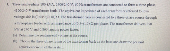 Solved 1. Three single-phase 100-kVA, 2400/240-V. 60 Hz | Chegg.com