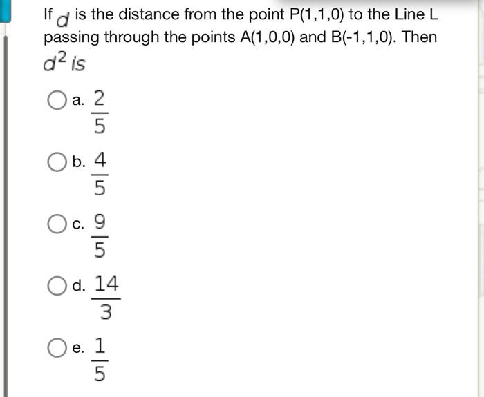 Solved If d is the distance from the point P(1,1,0) to the | Chegg.com