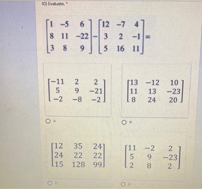 Solved 10) Evaluate. * 1 -5 6 8 11 11 -22 |38 . 9 1 [12 7 4