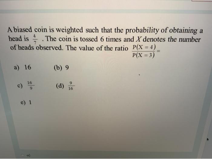 Solved A biased coin is weighted such that the probability Chegg