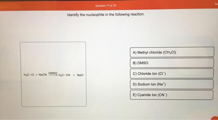 Identify the nucleophile in the following reaction.