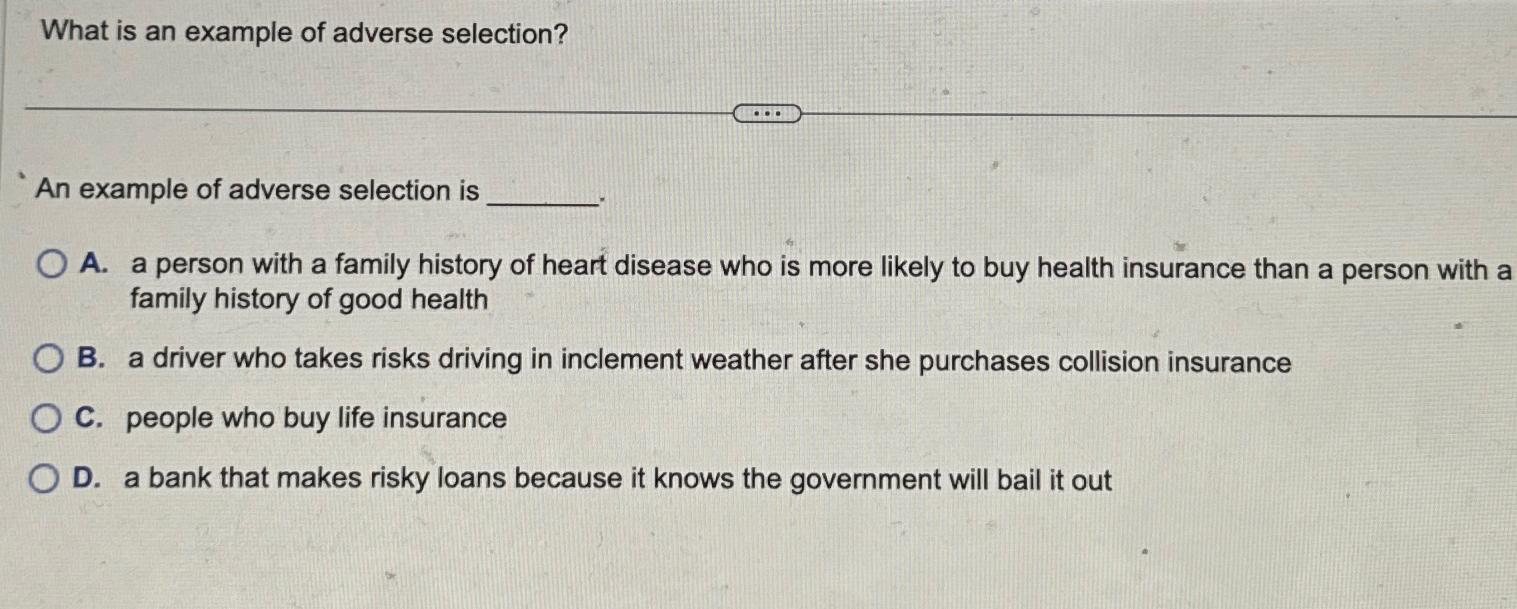 Solved What is an example of adverse selection?An example of | Chegg.com