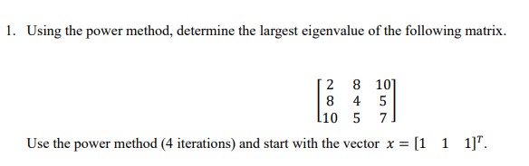 Using the power method, determine the largest | Chegg.com