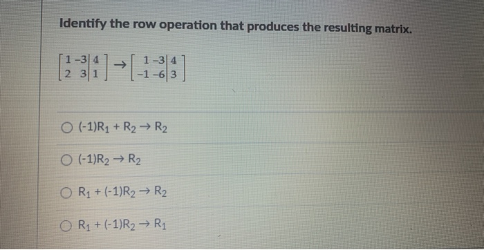 Solved Identify the row operation that produces the Chegg