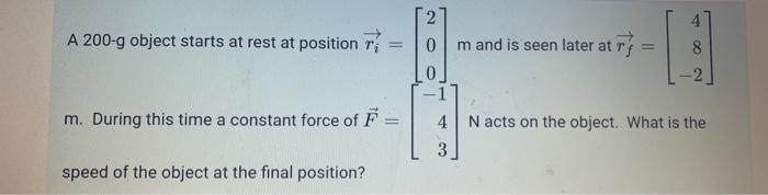 Solved A 200−g object starts at rest at position ri=⎣⎡200⎦⎤m | Chegg.com