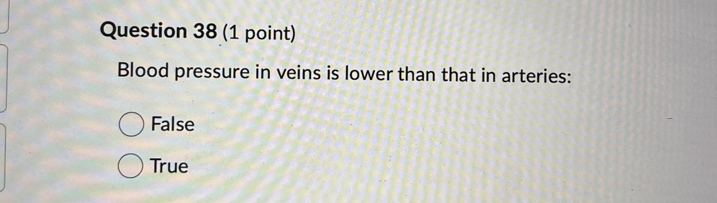 Solved Question 38 (1 ﻿point)Blood pressure in veins is | Chegg.com