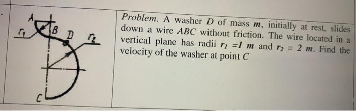 Solved B D Problem. A washer D of mass m, initially at rest, | Chegg.com
