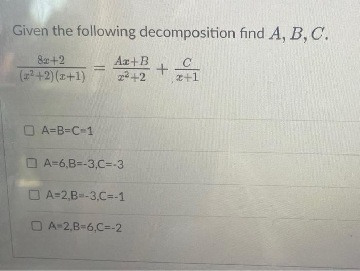 Solved Given The Following Decomposition Find A, B, C. C X+1 | Chegg.com