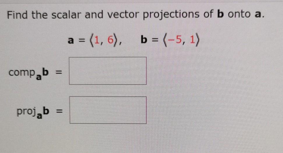 Solved Find the scalar and vector projections of b onto a. a | Chegg.com