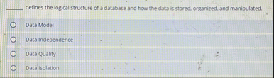 Solved ?????? ﻿defines the logical structure of a database | Chegg.com