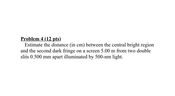 Solved Problem 4 (12 pts) Estimate the distance (in cm) | Chegg.com