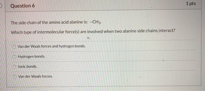 Solved 1 pts Question 6 The side chain of the amino acid | Chegg.com
