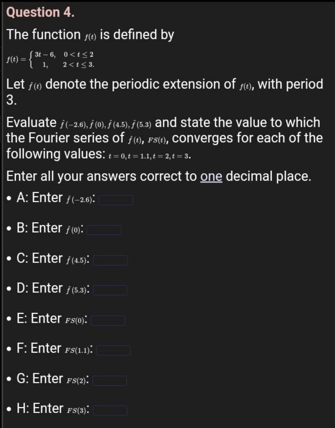 Solved -* Question 4 The function f(t) is defined by f(t) = | Chegg.com