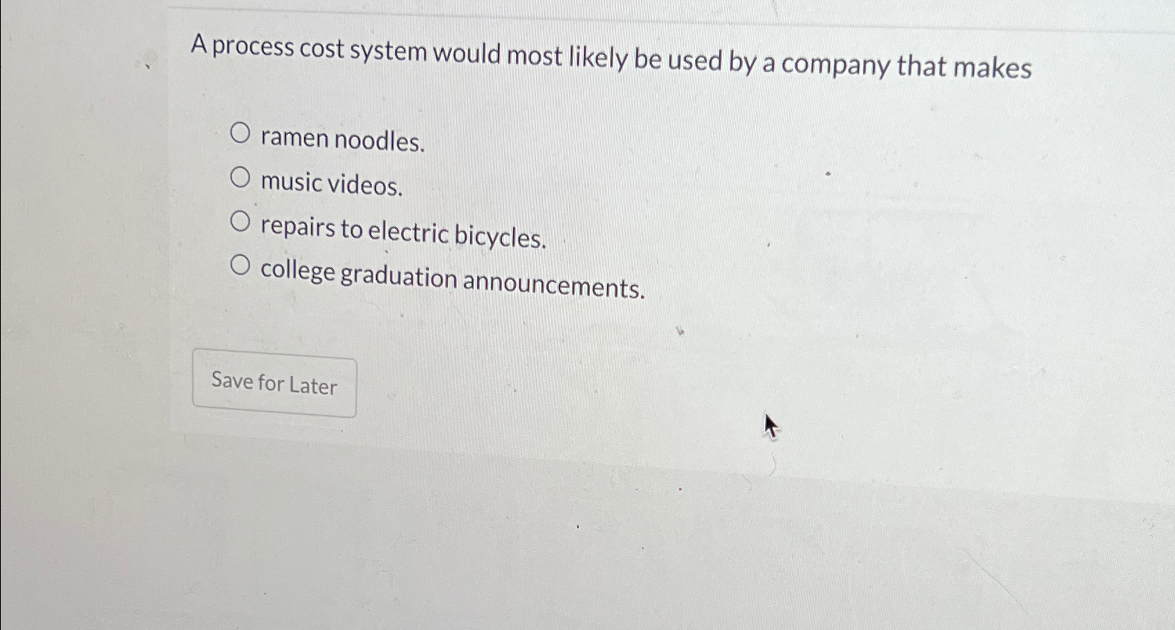 Solved A process cost system would most likely be used by a