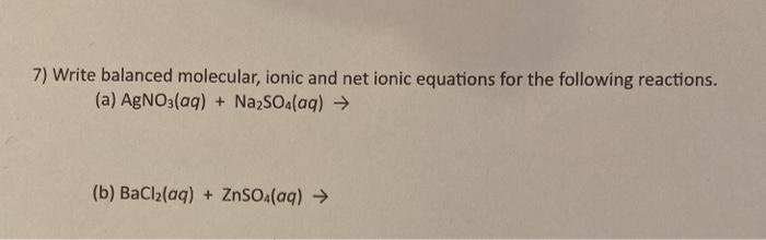 Solved 7 Write Balanced Molecular Ionic And Net Ionic