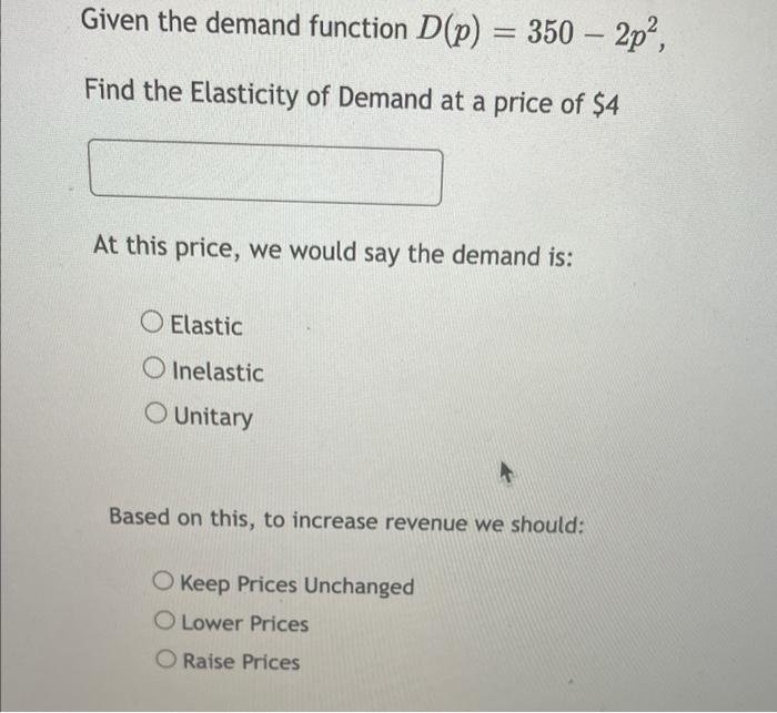 Solved Given the demand function D(p)=350−2p2 Find the | Chegg.com