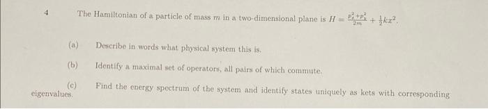 Solved 4 The Hamittonian of a particle of mass m in a | Chegg.com