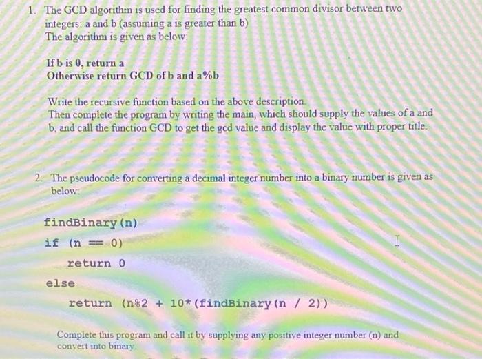 Solved 1. The GCD Algorithm Is Used For Finding The Greatest | Chegg.com