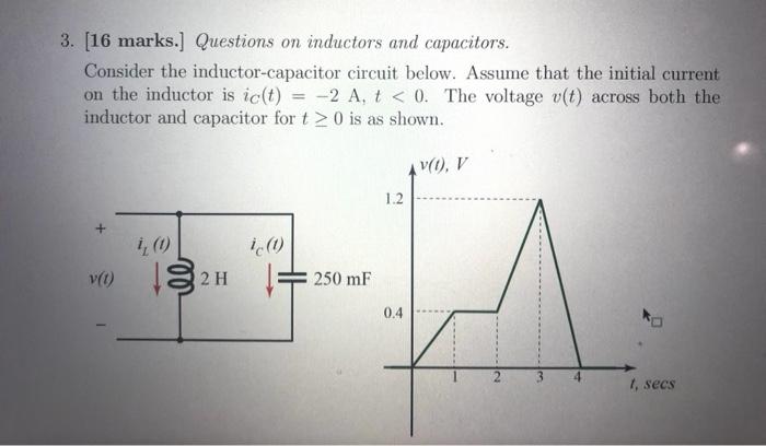 Solved 3. [16 marks.] Questions on inductors and capacitors. | Chegg.com