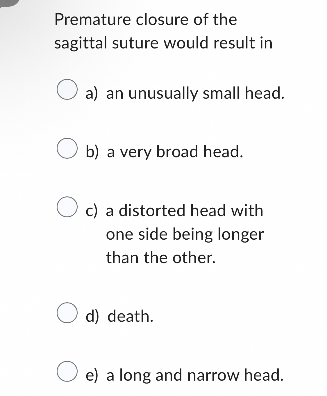 Solved Premature closure of the sagittal suture would result | Chegg.com