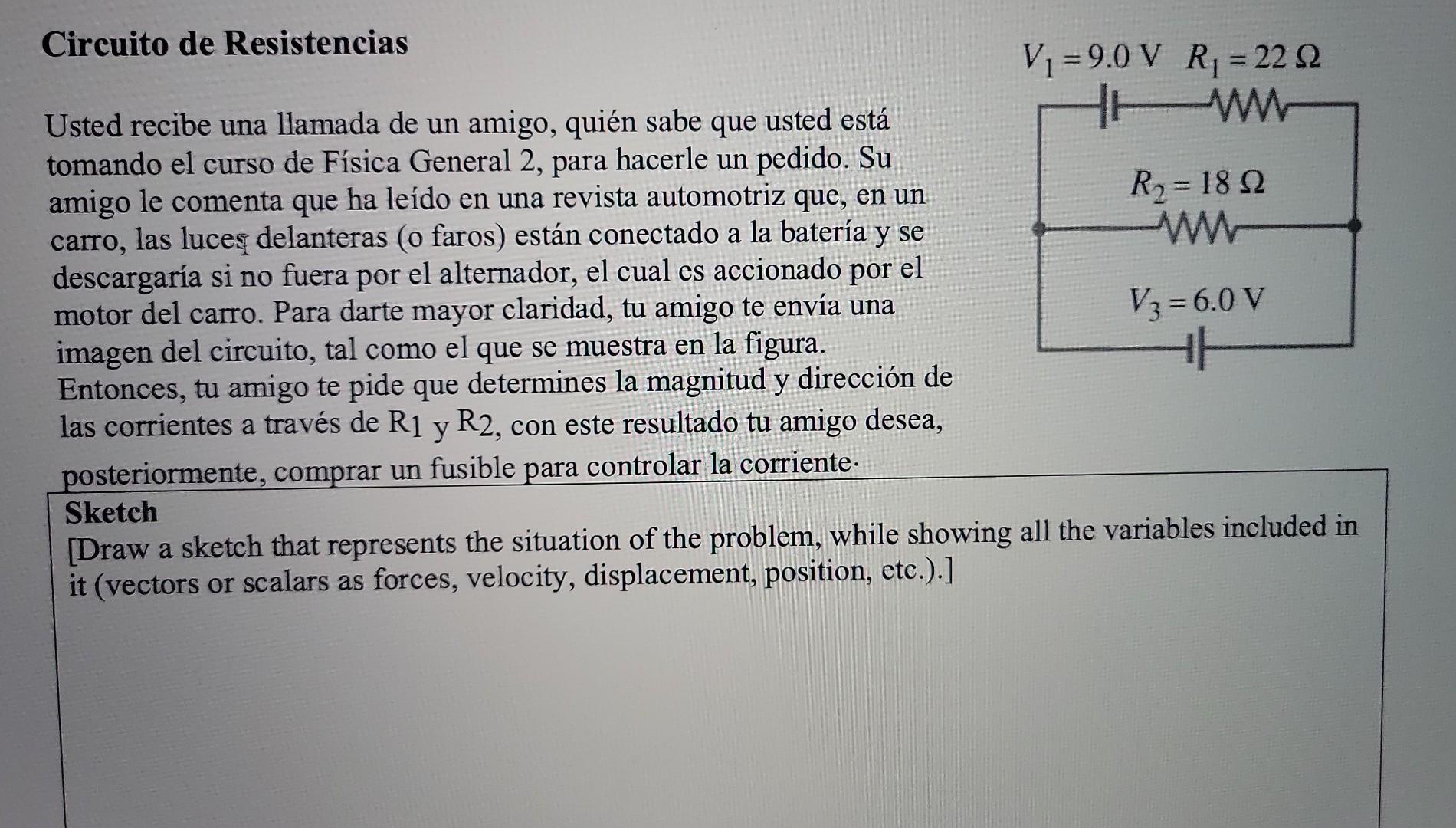 Usted recibe una llamada de un amigo, quién sabe que usted está tomando el curso de Física General 2, para hacerle un pedido.