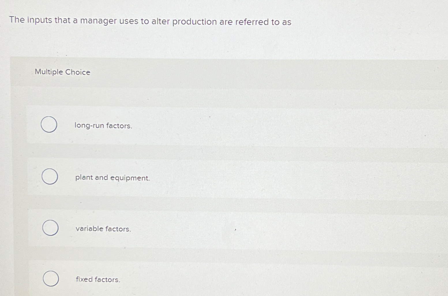 Solved The inputs that a manager uses to alter production | Chegg.com