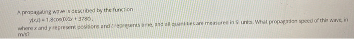 Solved A propagating wave is described by the function X.C) | Chegg.com