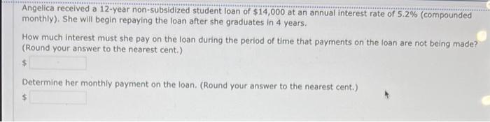 Solved Angelica received a 12 -year non-subsidized student | Chegg.com