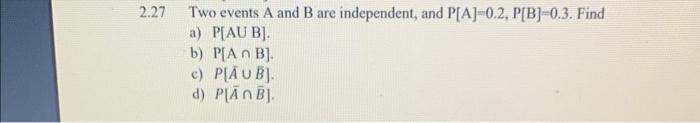 Solved 2.27 Two events A and B are independent, and | Chegg.com