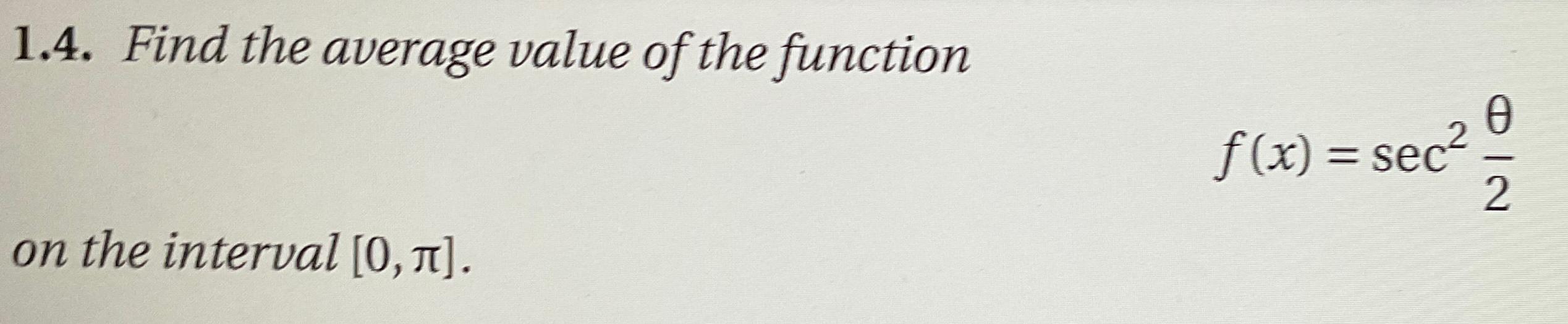 Solved 1.4. ﻿Find the average value of the | Chegg.com