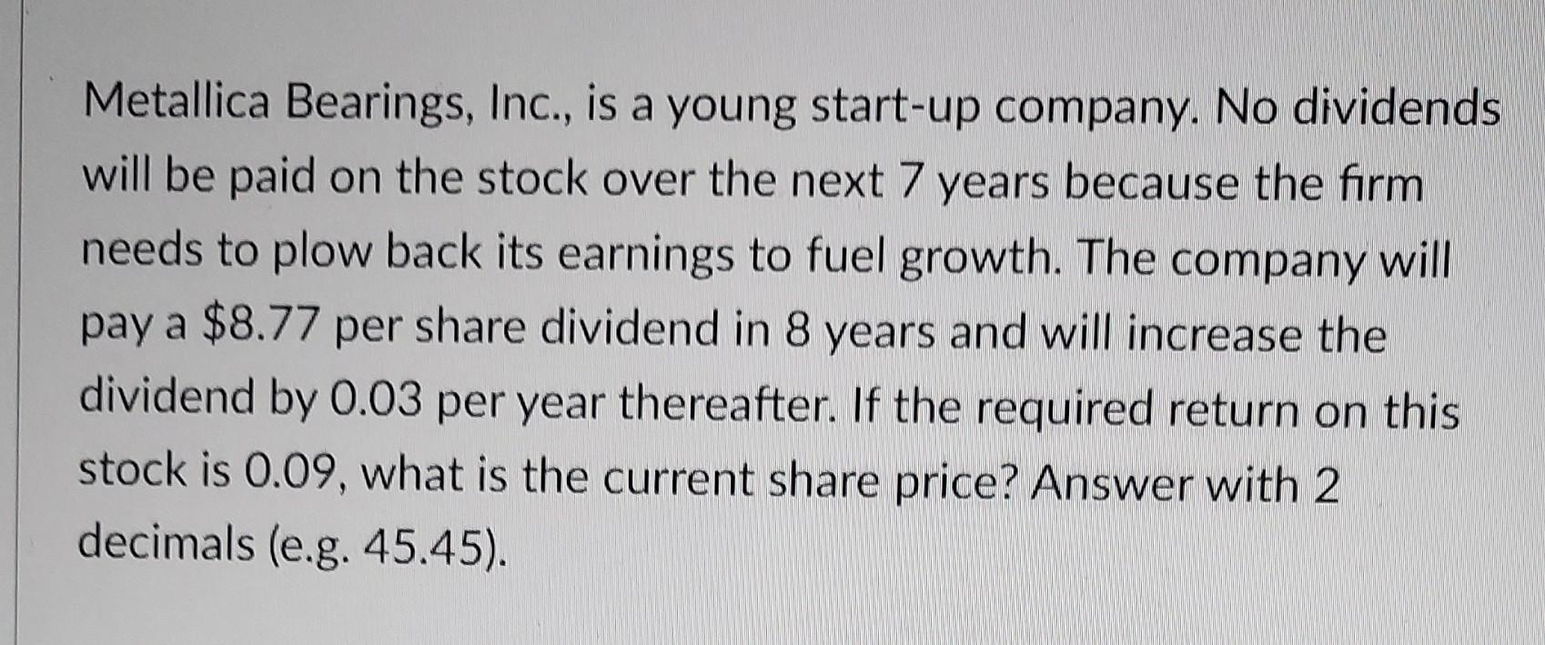 Solved Metallica Bearings, Inc., is a young startup
