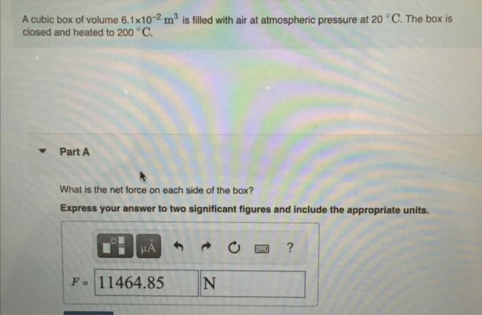 Solved A Cubic Box Of Volume 6 1 10 2 M3 Is Filled With Air Chegg Com   Image