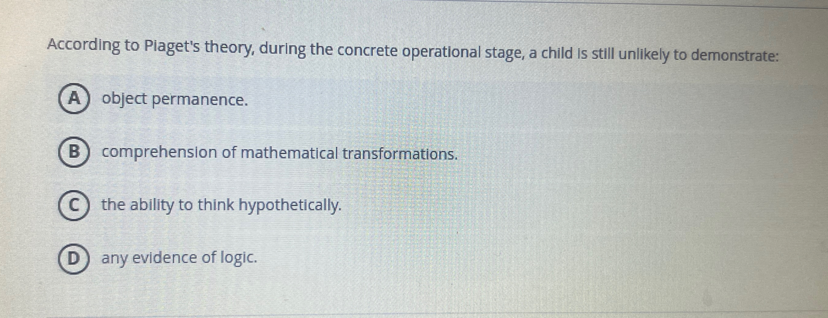 According to piaget online the concrete operational child