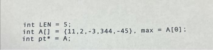 Solved Given the code, write code to find max of an array of | Chegg.com