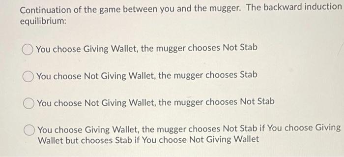 Solved Consider a simplified game between you and a Mugger | Chegg.com