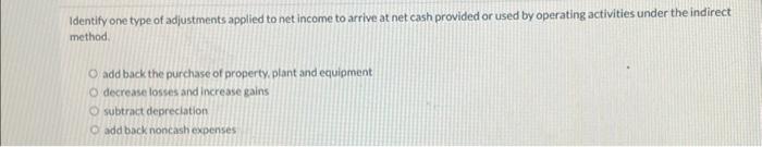 Solved In the indirect method, a gain on sale of | Chegg.com