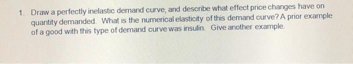 Solved 1. Draw a perfectly inelastic demand curve, and | Chegg.com
