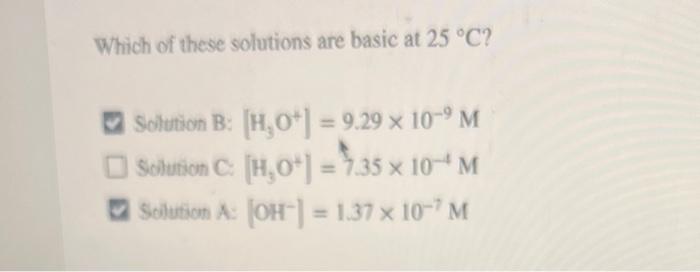 Solved Which of these solutions are basic at 25∘C ? Solution | Chegg.com
