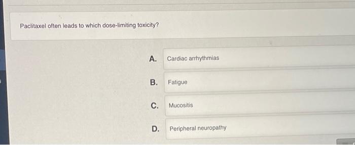 Solved Paclitaxel often leads to which dose-limiting | Chegg.com