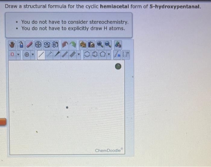 - You do not have to consider stereochemistry.
- You do not have to explicitly draw \( \mathrm{H} \) atoms.